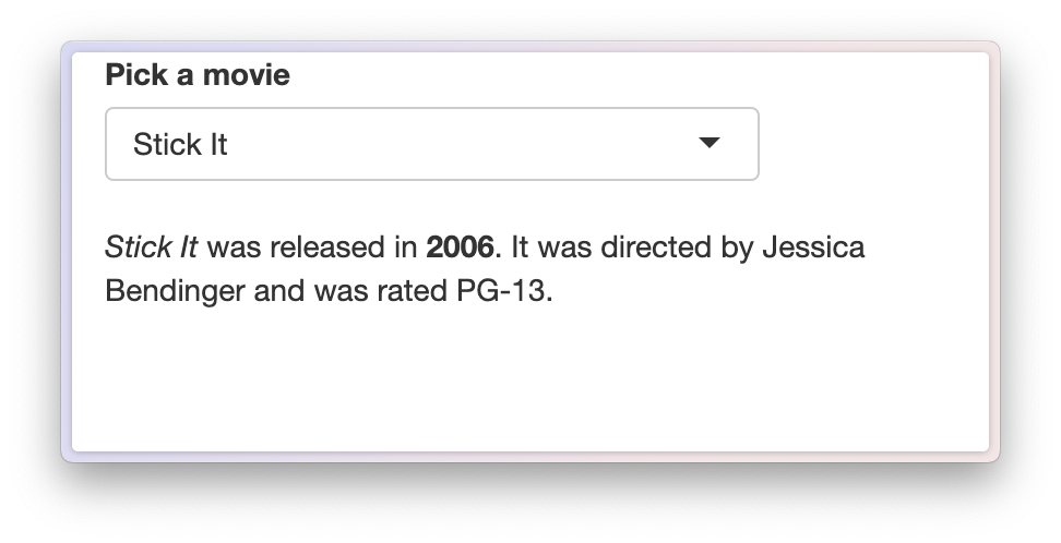 The example app with the movie 'Stick It' selected. Below the select input is a description of the movie using its year, director and rating.