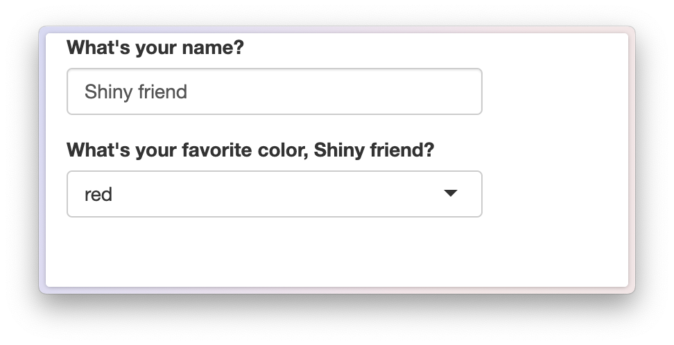 An app where the user has entered 'Shiny friend' as their name. The label of the select input includes their name, updated dynamically.